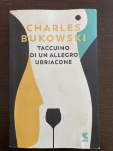 Il mio libro della settimana: “Taccuino di un allegro ubriacone” di Charles Bukowski