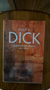Il mio libro della settimana: “I guardiani del destino e altri racconti” di  Philip K. Dick