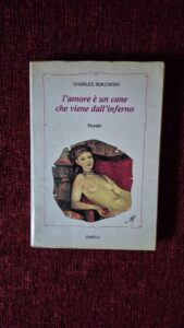 Il mio libro della settimana: “L’amore è un cane che viene dall’inferno” di Charles Bukowski