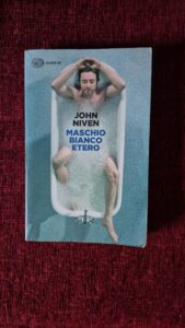 Il mio libro della settimana: “Maschio bianco etero” di John Niven